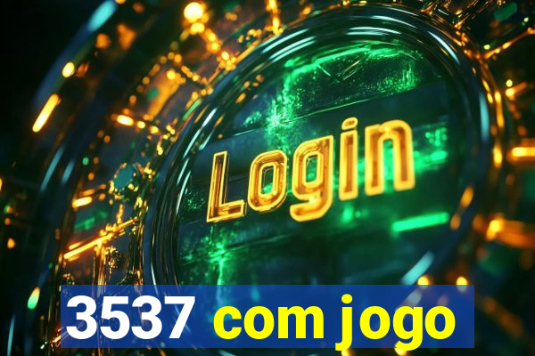 3537 com jogo